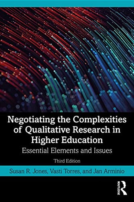 Negotiating The Complexities Of Qualitative Research In Higher Education: Essential Elements And Issues-..