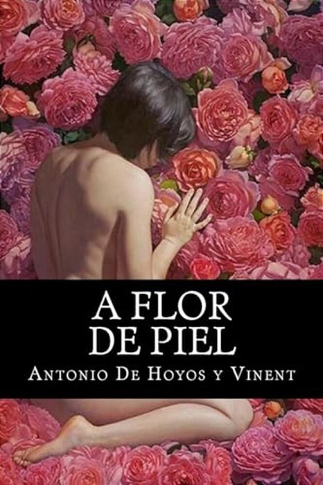 A Flor De Piel: A Flor De Piel De Hoyos Y Vinent, Antonio-..