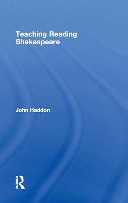 Teaching Reading Shakespeare-..