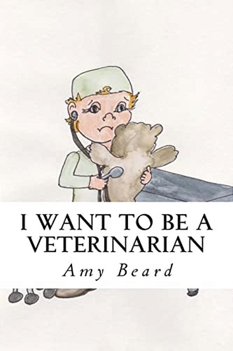 I Want To Be A Veterinarian-..