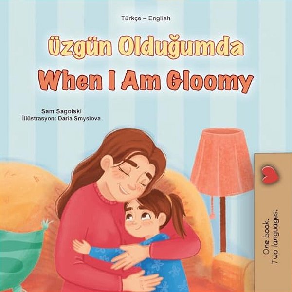 When I Am Gloomy (Turkish English Bilingual Children's Book)-..