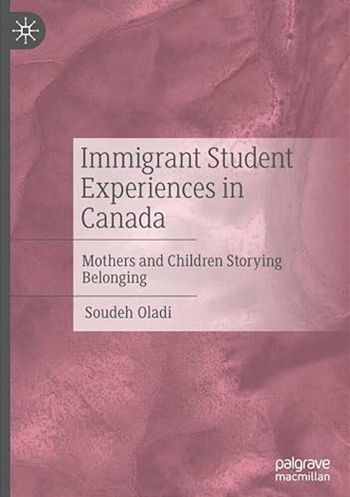Immigrant Student Experiences In Canada: Mothers And Children Storying Belonging-..