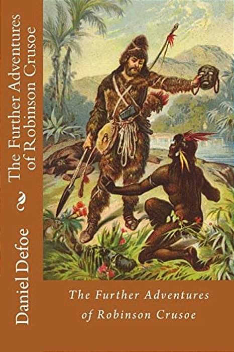 The Further Adventures Of Robinson Crusoe Daniel Defoe-..
