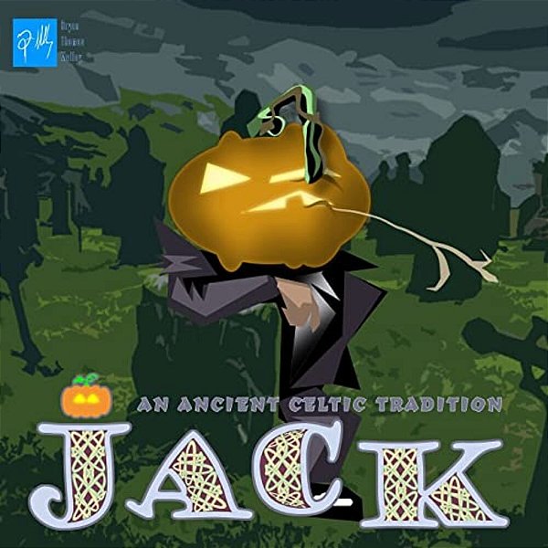 Jack: An Ancient Celtic Tradition: How The Jack O'Lantern Came To Be-..