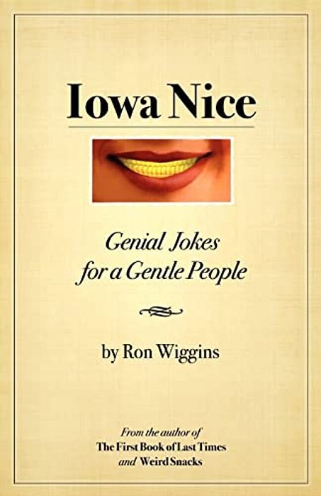 Iowa Nice: Genial Jokes For A Gentle People-..