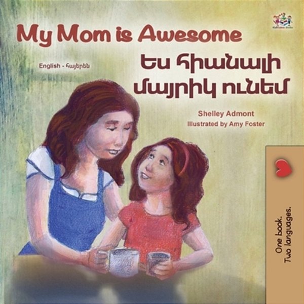 My Mom Is Awesome (English Armenian Bilingual Book For Kids)-..