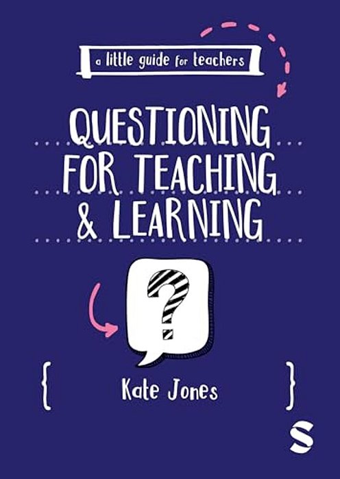 A Little Guide For Teachers: Questioning For Teaching And Learning-..