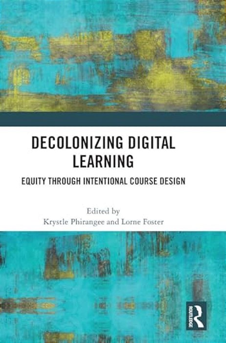 Decolonizing Digital Learning: Equity Through Intentional Course Design-..