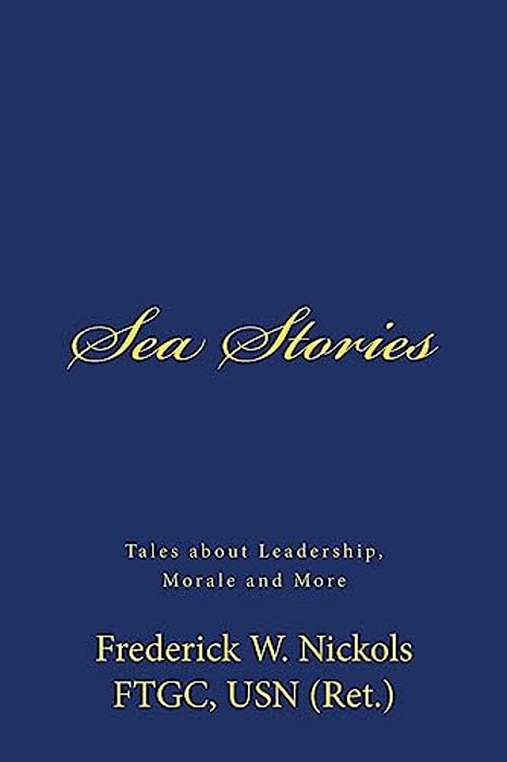 Sea Stories: Tales About Leadership, Morale And More-..