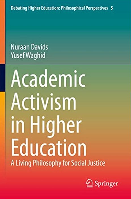 Academic Activism In Higher Education: A Living Philosophy For Social Justice-..