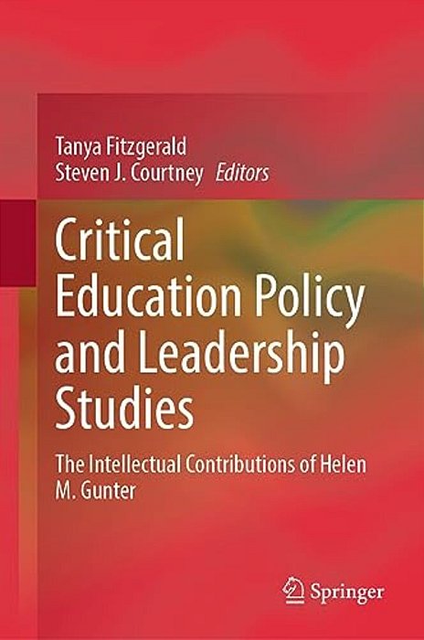 Critical Education Policy And Leadership Studies: The Intellectual Contributions Of Helen M. Gunter-..