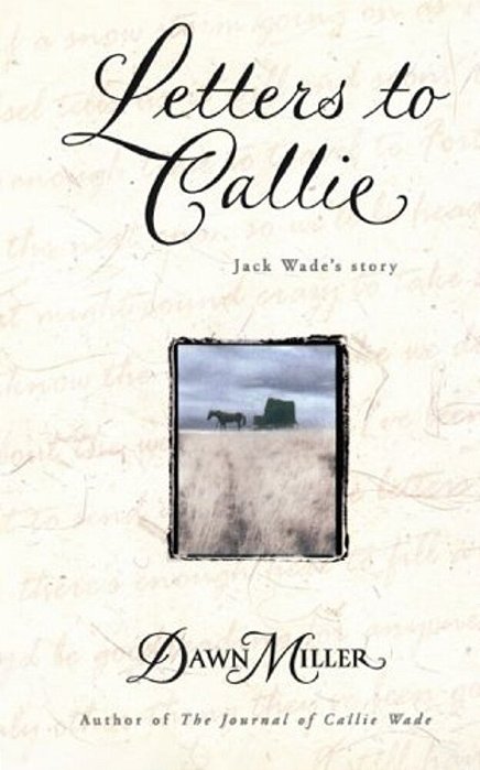 Letters To Callie: Jack Wade's Story-..