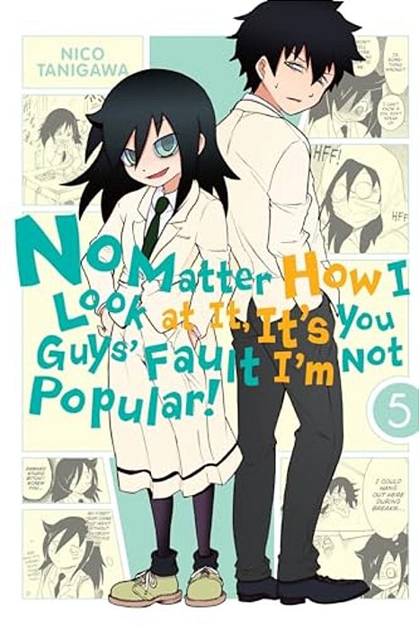No Matter How I Look At It, It's You Guys' Fault I'm Not Popular!, Vol. 5: Volume 5-..