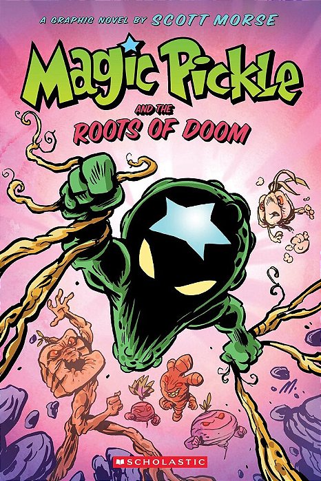 Magic Pickle And The Roots Of Doom: A Graphic Novel-..