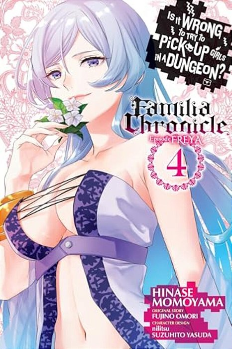 Is It Wrong To Try To Pick Up Girls In A Dungeon? Familia Chronicle Episode Freya, Vol. 4 (Manga)-..
