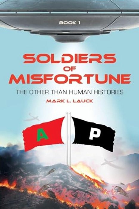 Soldiers Of Misfortune: The Other Than Human Histories-..