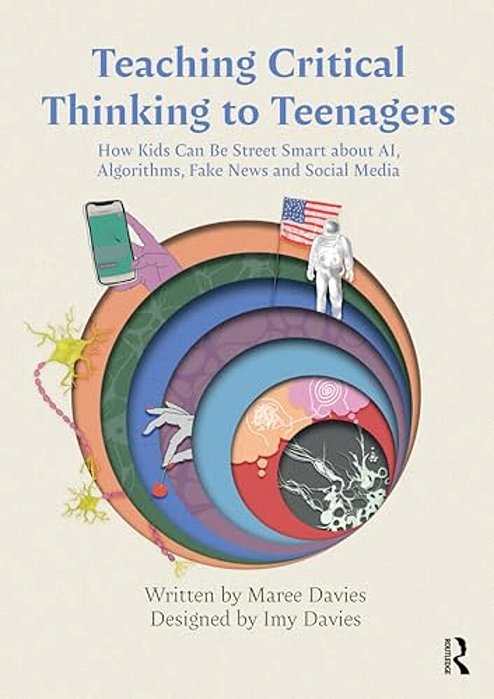 Teaching Critical Thinking To Teenagers: How Kids Can Be Street Smart About Ai, Algorithms, Fake News And Social Media-..