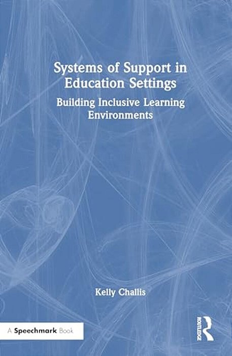 Systems Of Support In Education Settings: Building Inclusive Learning Environments-..