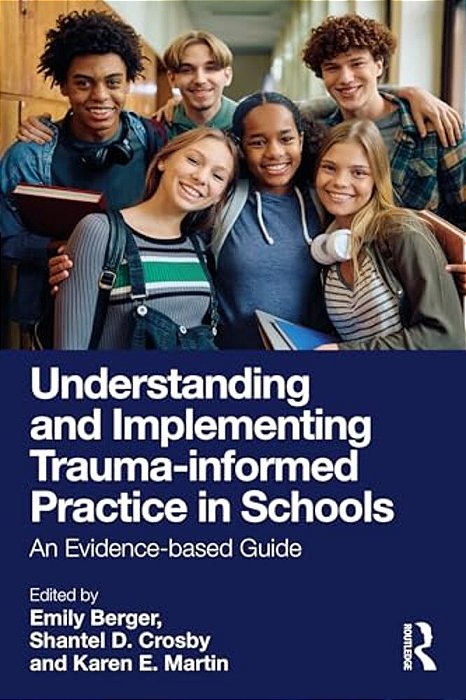 Understanding And Implementing Trauma-Informed Practice In Schools: An Evidence-Based Guide-..