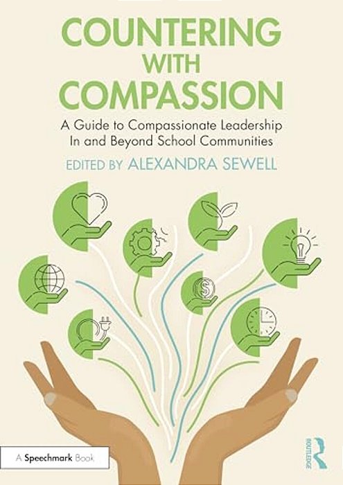 Countering With Compassion: A Guide To Compassionate Leadership In And Beyond School Communities-..