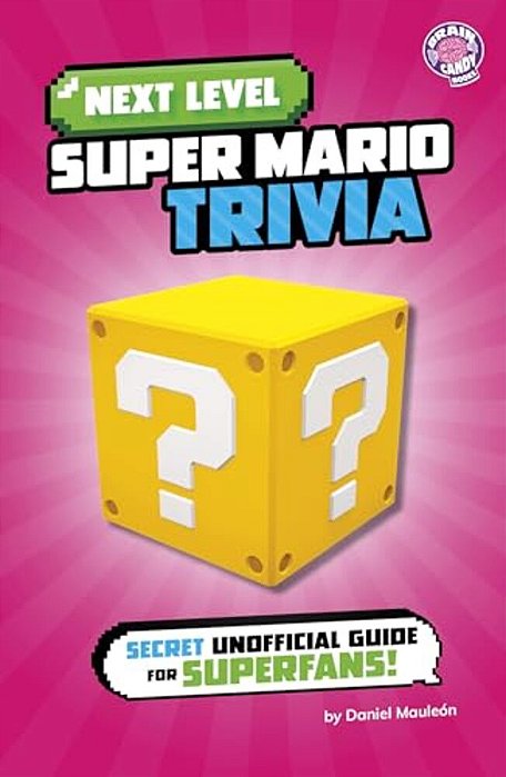 Next Level Super Mario Trivia: Secret Unofficial Guide For Superfans!-..