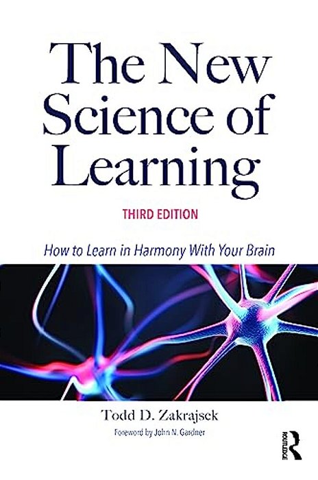 The New Science Of Learning: How To Learn In Harmony With Your Brain-..