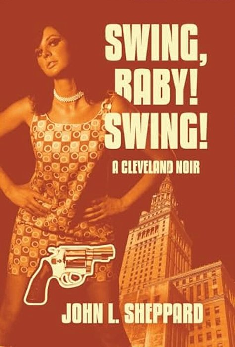 Swing, Baby! Swing!: A Cleveland Noir-..