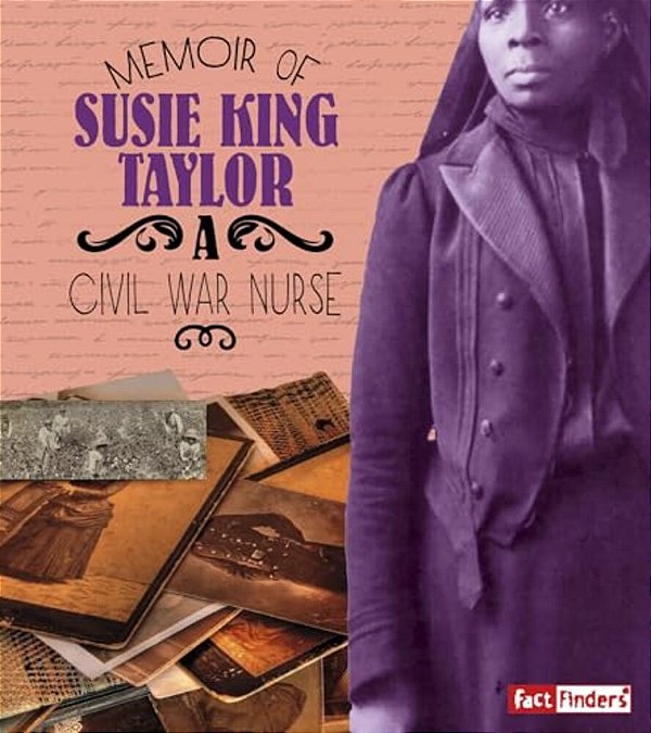 Memoir Of Susie King Taylor: A Civil War Nurse-..