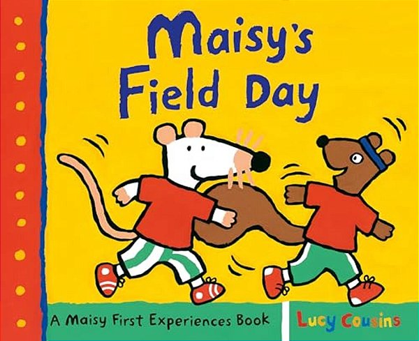 Maisy's Field Day: A Maisy First Experiences Book-..