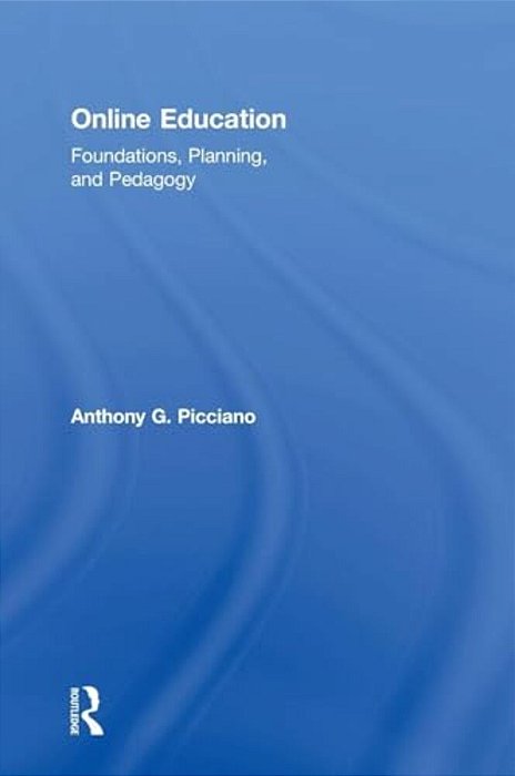 Online Education: Foundations, Planning, And Pedagogy-..