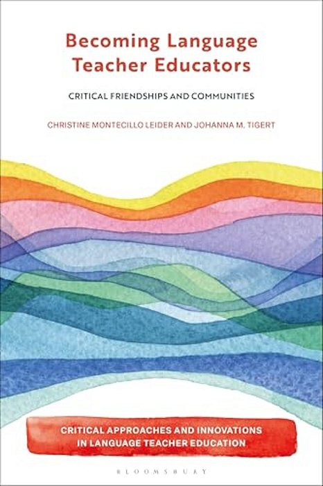 Becoming Language Teacher Educators: Critical Friendships And Communities-..