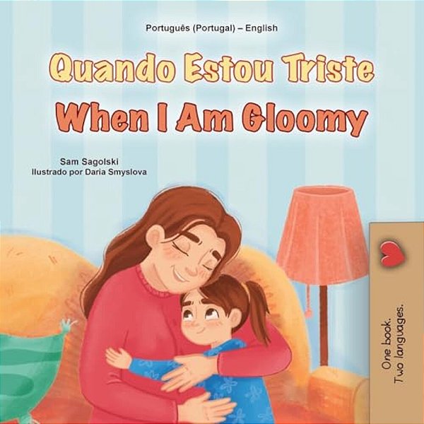 When I Am Gloomy (Portuguese English Bilingual Children's Book - Portugal)-..