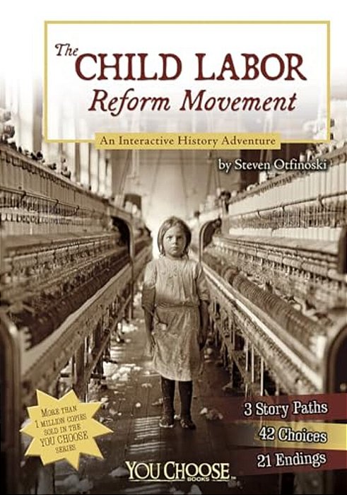The Child Labor Reform Movement: An Interactive History Adventure-..