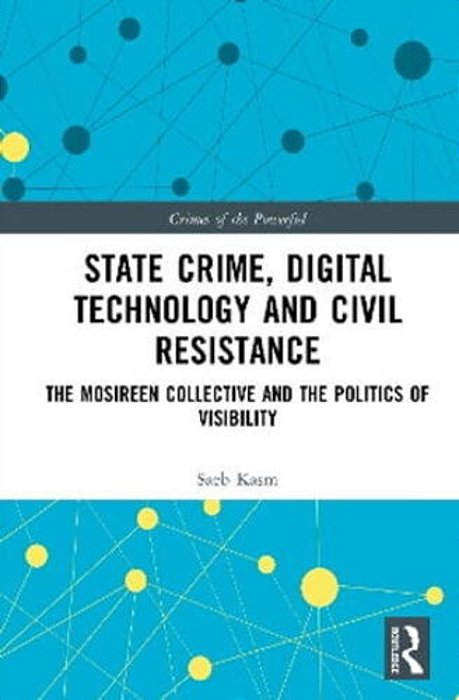 State Crime, Digital Technology And Civil Resistance: The Mosireen Collective And The Politics Of Visibility-..