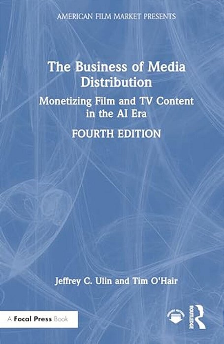 The Business Of Media Distribution: Monetizing Film And Tv Content In The Ai Era-..