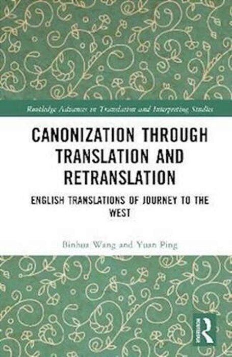 Canonisation Through Translation And Retranslation: Digital Humanities Analyses Of The English Translations Of Journey To The West-..