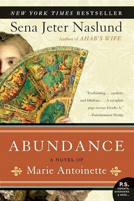 Abundance, A Novel Of Marie Antoinette-..