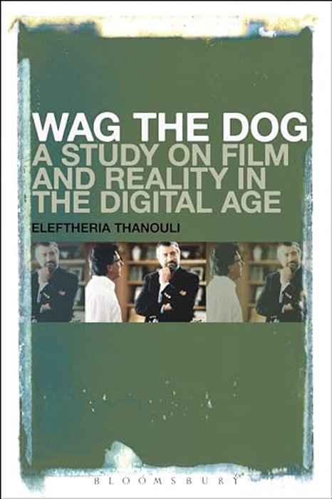 Wag The Dog: A Study On Film And Reality In The Digital Age-..