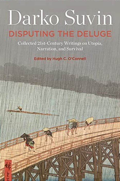 Disputing The Deluge: Collected 21St-Century Writings On Utopia, Narration, And Survival-..