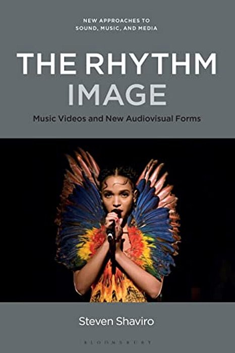 The Rhythm Image: Music Videos And New Audiovisual Forms-..