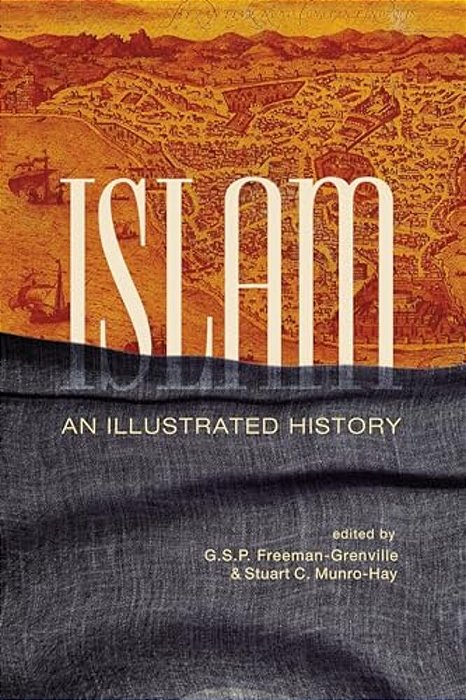 Islam: An Illustrated History-..