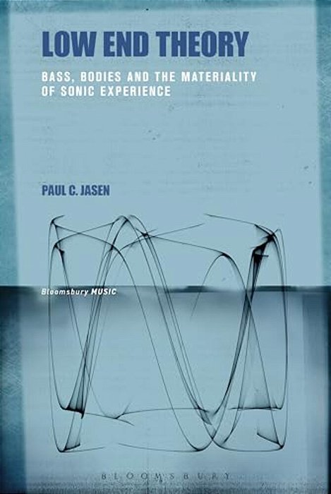 Low End Theory: Bass, Bodies And The Materiality Of Sonic Experience-..