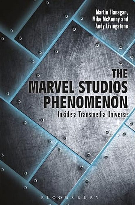 The Marvel Studios Phenomenon: Inside A Transmedia Universe-..