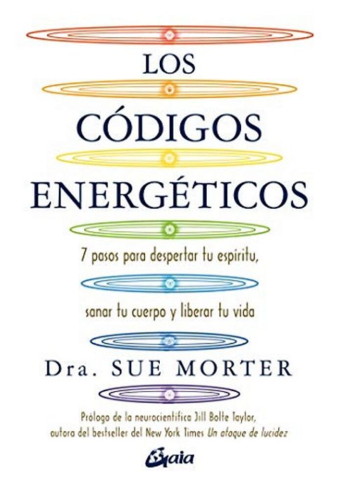 Los Códigos Energéticos: 7 Pasos Para Despertar Tu Espíritu, Sanar Tu Cuerpo Y Liberar Tu Vida-..