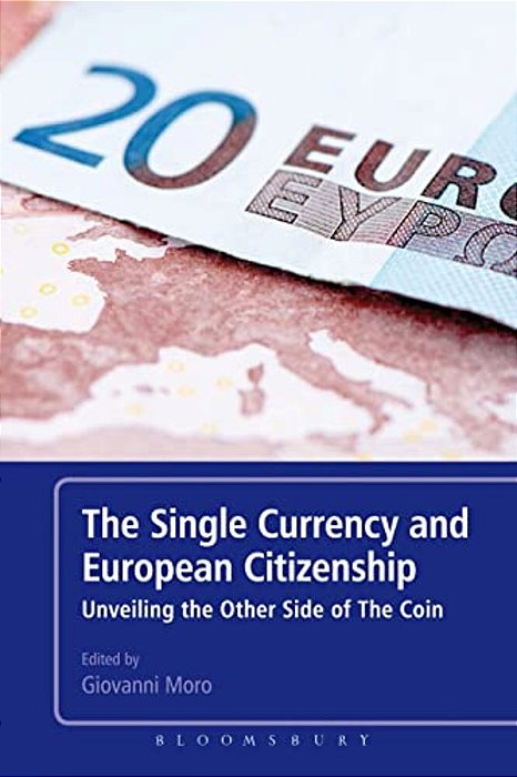 The Single Currency And European Citizenship: Unveiling The Other Side Of The Coin-..