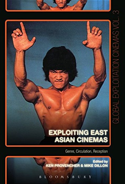 Exploiting East Asian Cinemas: Genre, Circulation, Reception-..
