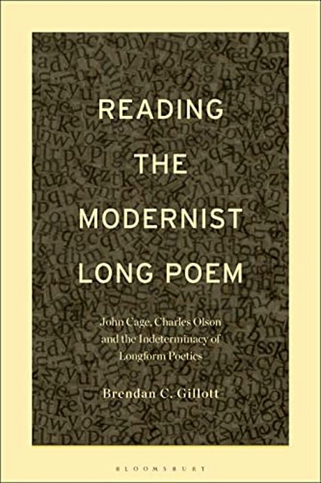 Reading The Modernist Long Poem: John Cage, Charles Olson And The Indeterminacy Of Longform Poetics-..