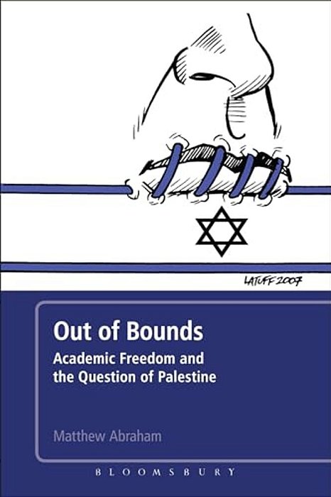 Out Of Bounds: Academic Freedom And The Question Of Palestine-..