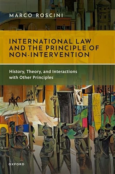 International Law And The Principle Of Non-Intervention: History, Theory, And Interactions With Other Principles-..