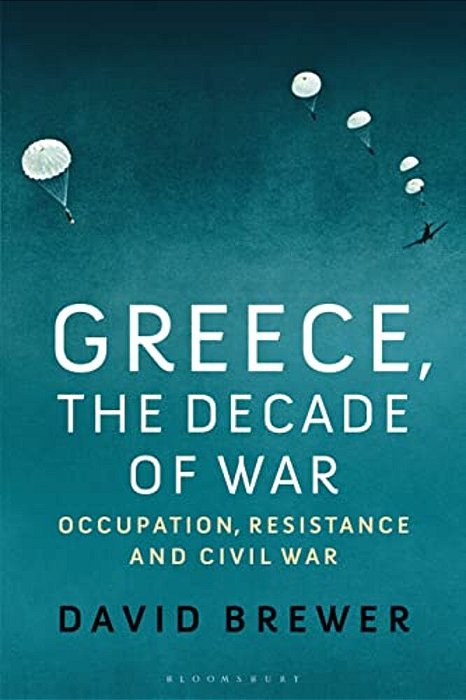 Greece, The Decade Of War: Occupation, Resistance And Civil War-..